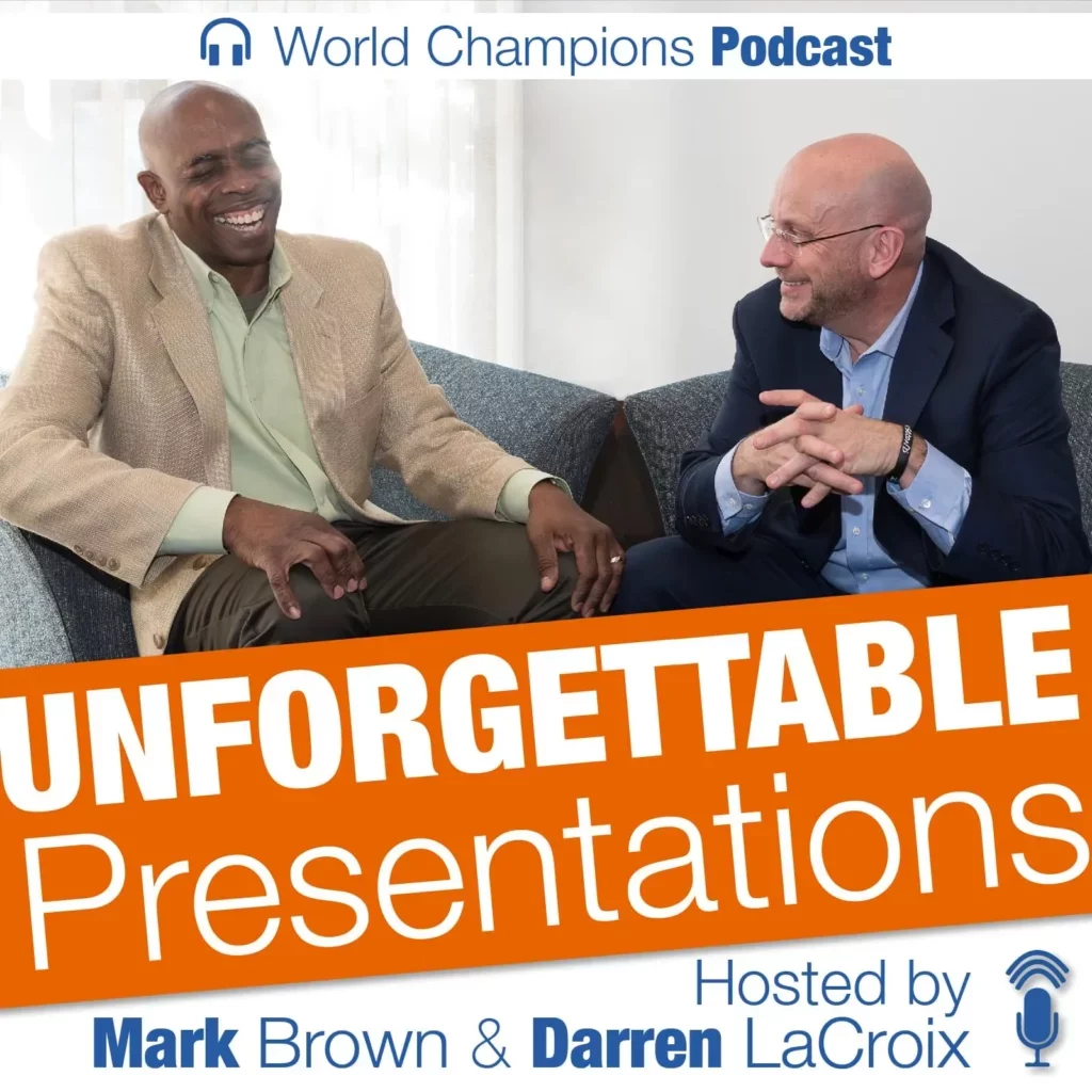 World Champions Podcast Unforgettable Presentations Hosted by Mark Brown & Darren LaCroix